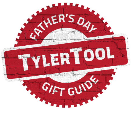 Tyler Tool Father's Day Gift Guide Tyler Tool Father's Day Gift Guide