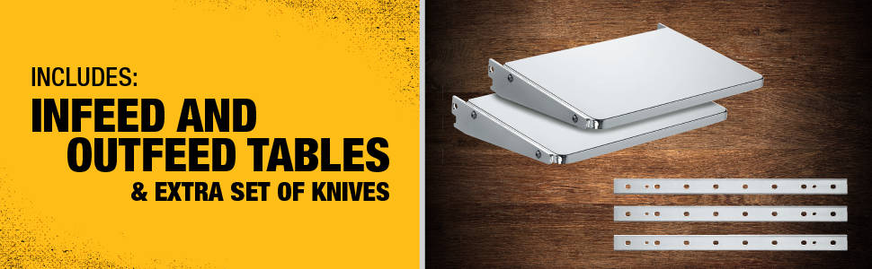 Includes: infeed and outfeed tables & extra set of knives